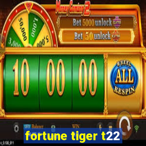 fortune tiger t22